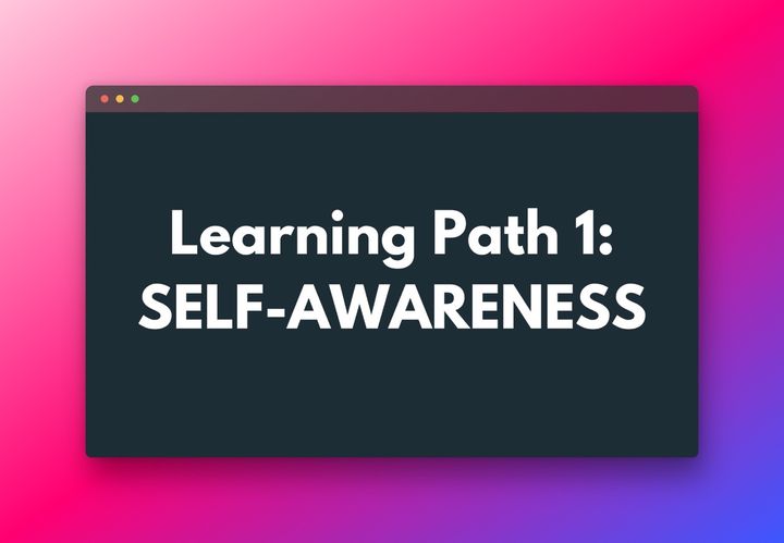 41. Learning Path 1: Self-Awareness